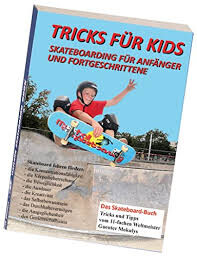 Tricks für Kids Kinder Skateboard Lern buch von Günter Mokulys